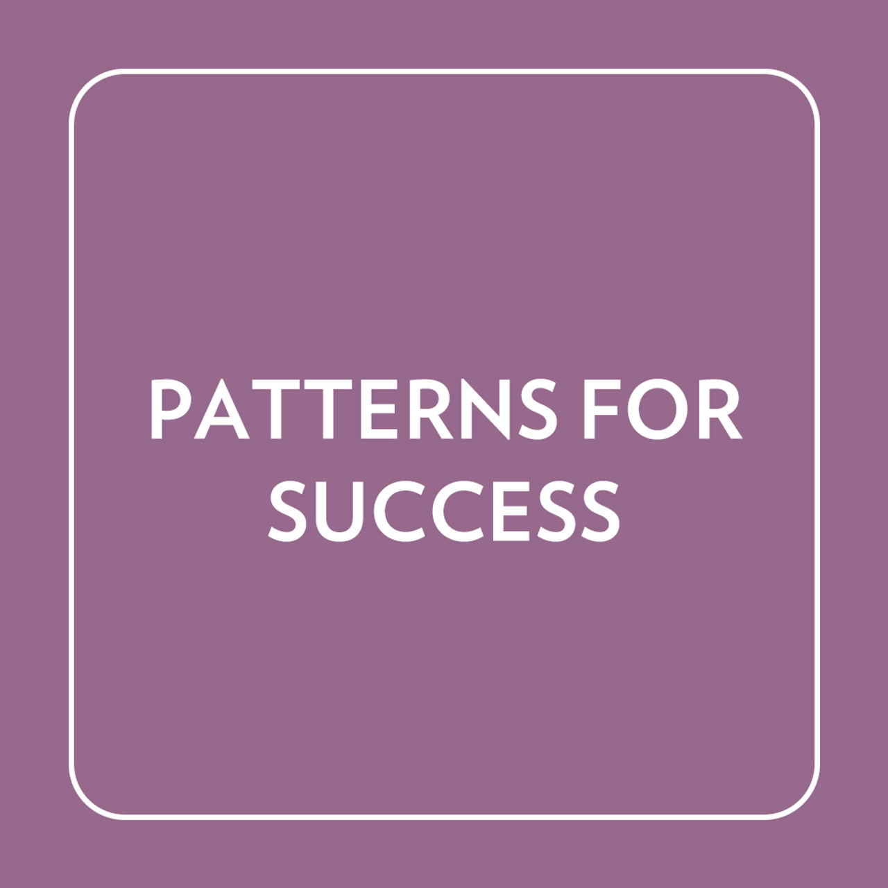 Patterns for Success